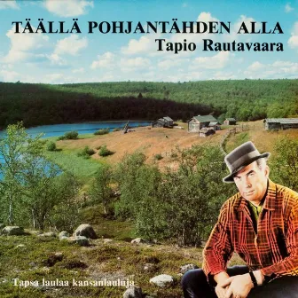 Täällä pohjantähden alla by Tapio Rautavaara