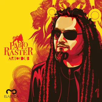 Art Of Dub by PABLO RASTER