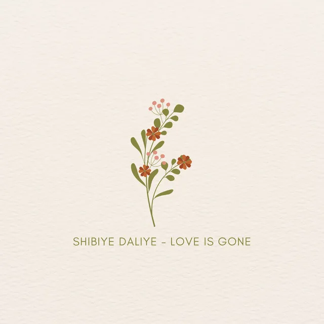 Shibiye Daliye - Love is Gone