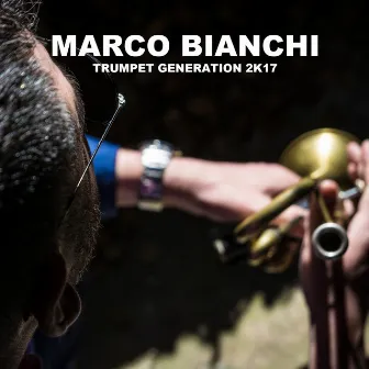 Trumpet Generation 2K17 by Marco Bianchi