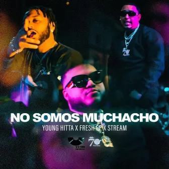 No Somos Muchachos by Stream