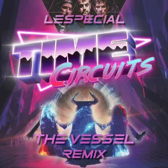 The Vessel (lespecial) [Remix] by Time Circuits