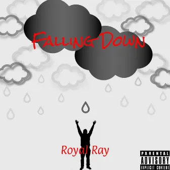 Falling Down by Royal Ray