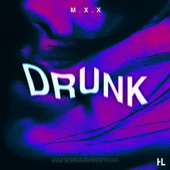 Drunk by M.X.X