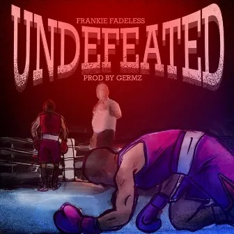 Undefeated by Frankie Fadeless