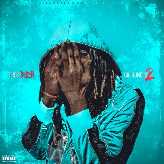 Big Huncho 2 by Fresh Rich