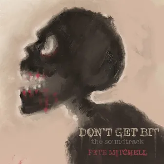 Don't Get Bit (Original Game Soundtrack) by Pete Mitchell