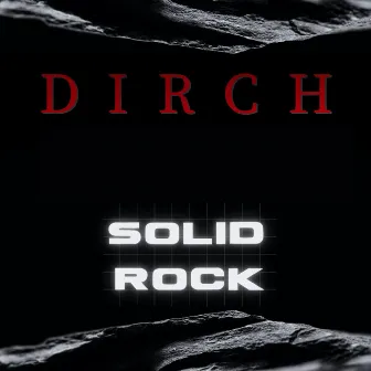 Solid Rock by DIRCH