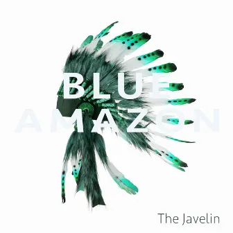 The Javelin (12 inch Mixes) by Blue Amazon