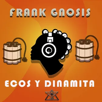 Ecos y Dinamita by Frank Gnosis