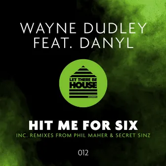 Hit Me For Six by Wayne Dudley