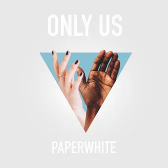 Only Us by Paperwhite