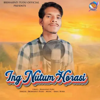 Ing Nutum Norasi by Brihaspati Tudu