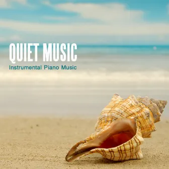 Quiet Music - Instrumental Piano Music by Quiet Music Academy