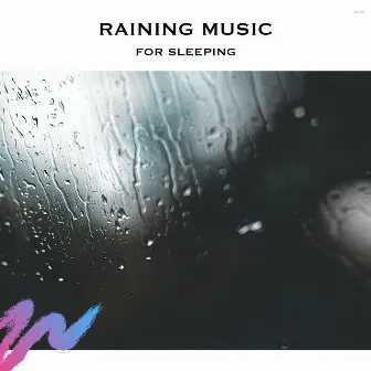 Raining Music for Sleeping by Rain Sounds, Raining Music