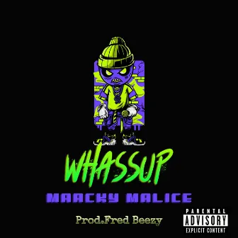 WHASSUP by Marcky Malice