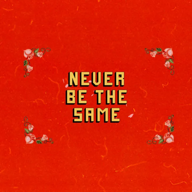 Never Be the Same