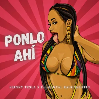 Ponlo Ahí by Skinny Tesla