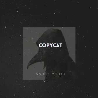 CopyCat by Anger Youth