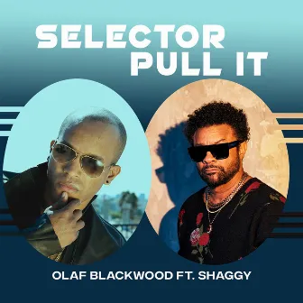 Selector Pull It (feat. Shaggy) by Olaf Blackwood