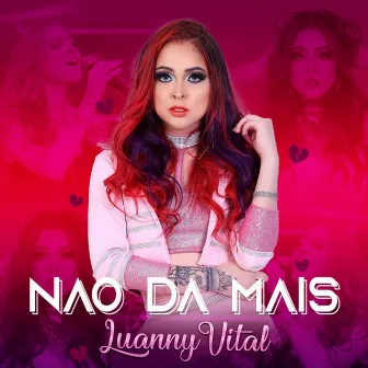 Não Dá Mais by Luanny Vital