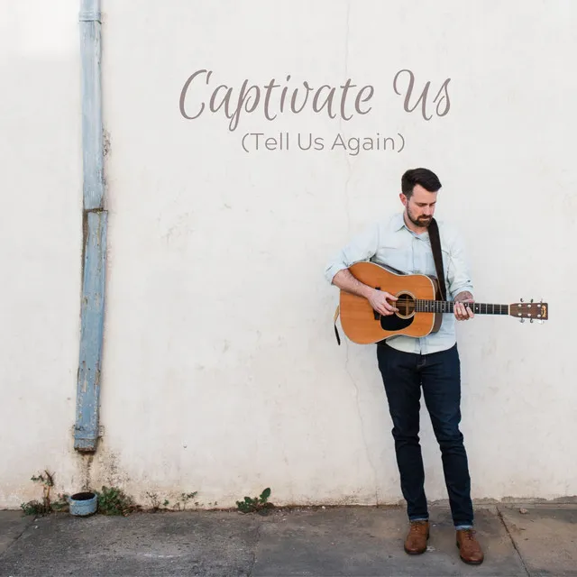 Captivate Us (Tell Us Again)