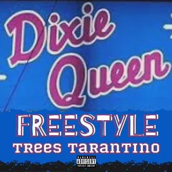 Dixie Queen Freestyle by Trees Tarantino