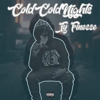 Cold Cold Nights by Ty Finesse