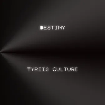 Destiny by Tyriis Culture