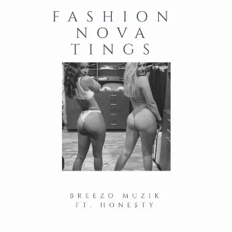 Fashion Nova Tings by Breezo Muzik