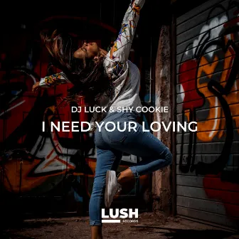 I Need Your Loving by DJ Luck