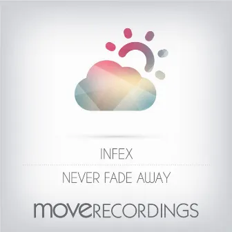 Never Fade Away by Infex