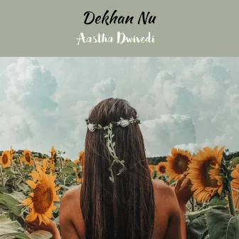 Dekhan Nu by Aastha Dwivedi