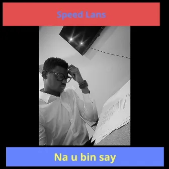 Na U Bin Say by Speed Lans