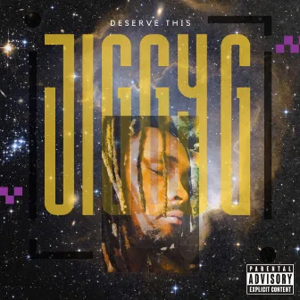 Deserve This by Jiggy G