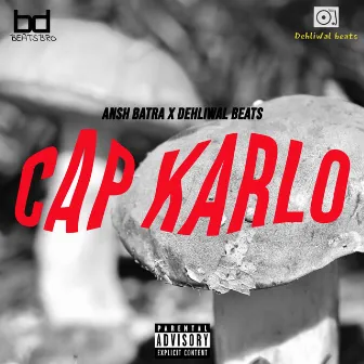 Cap Karlo by Ansh Batra