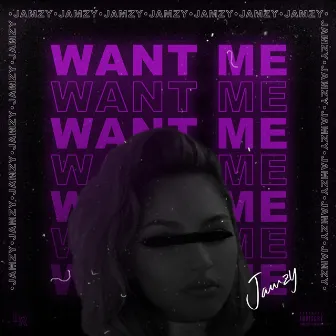 WANT ME by Jamzy