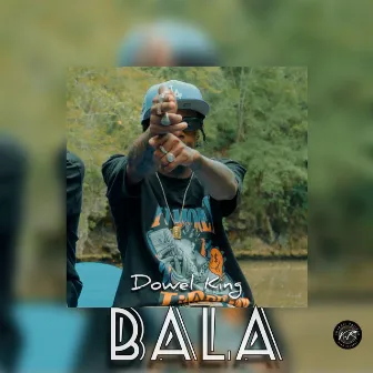 BALA by Dowel King