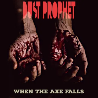 When the Axe Falls by Dust Prophet