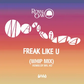 Freak Like U (Whip Mix) by Masarima