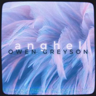 anghel - Extended by Owen Greyson