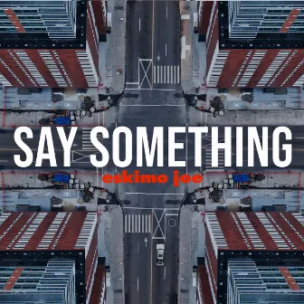 Say Something by Eskimo Joe