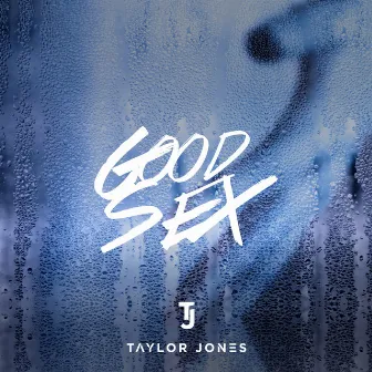 Good Sex by Taylor Jones