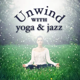 Unwind with Yoga & Jazz by Easy Listening