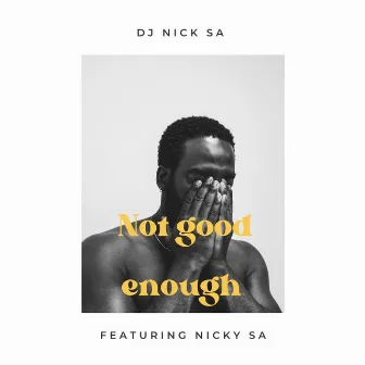 Not good enough (Radio Edit) by Dj Nick SA