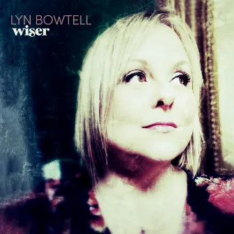 Wiser by Lyn Bowtell