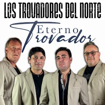 Eterno Trovador by Los Trovadores Del Norte