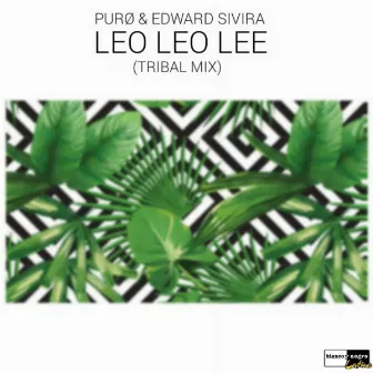 Leo Leo Lee (Tribal Mix) by Edward Sivira