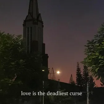 love is the deadliest curse by Sakii