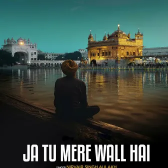 Ja Tu Mere Wall Hai by Nirvair Singh Aulakh